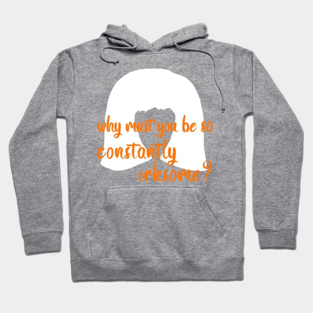 Moira Rose: Why Must You Be so Constantly Irksome? Hoodie by Xanaduriffic